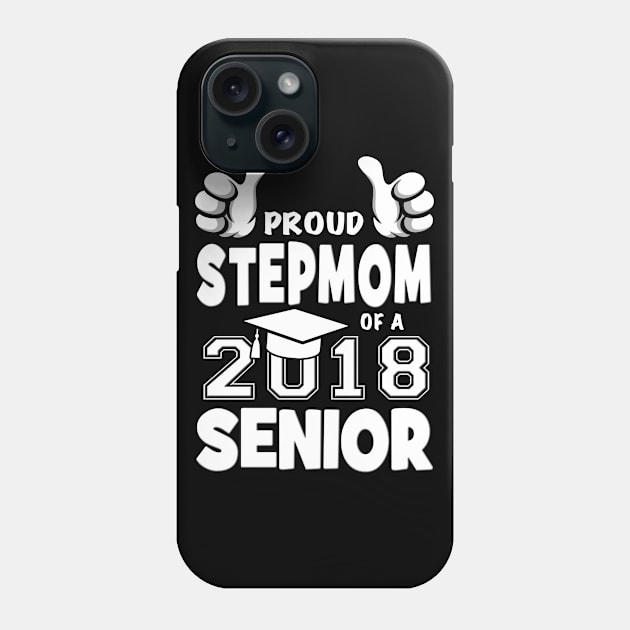 Proud Stepmom Of A 2018 Senior Phone Case by Just Another Shirt