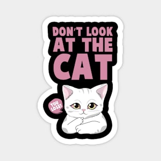 DON'T LOOK AT THE CAT Funny Quote Hilarious Sayings Humor Magnet