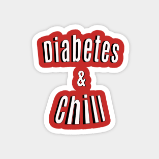 Diabetes & Chill Magnet