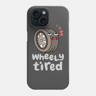 Wheely Tired Tee | For Hardworking Professionals Phone Case