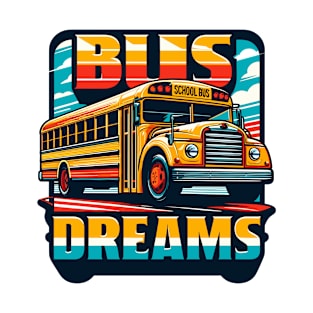 School Bus, Bus Dreams T-Shirt