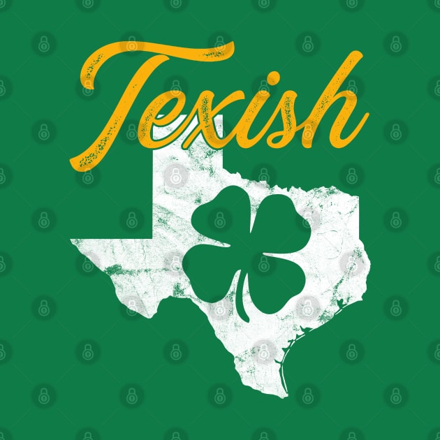 Texish Texas State Distressed St. Patrick's Day Gift by BadDesignCo