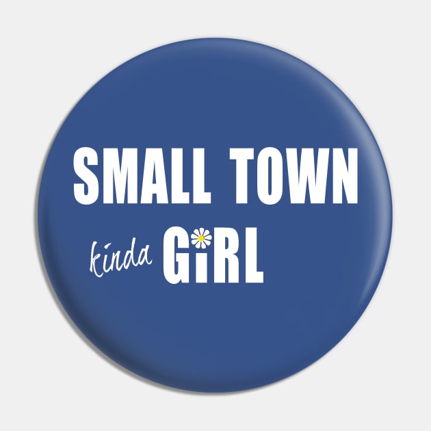 Small Town Kinda Girl Pin by Bizb