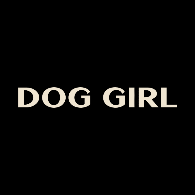 Dog Girl Funny Girl Ironic Girl by TV Dinners