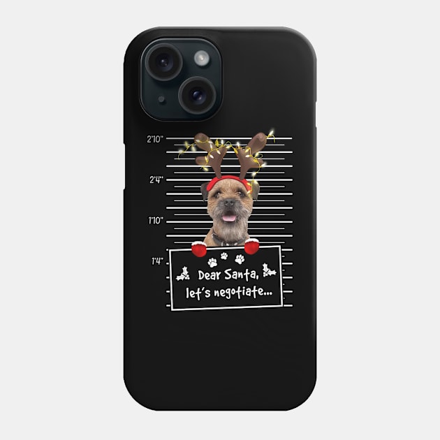 Border Terrier Dear Santa Let's Negotiate Christmas Phone Case by Ripke Jesus