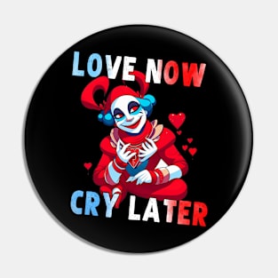 Love Now Cry Later - Funny Valentines Day Jester Meme Pin