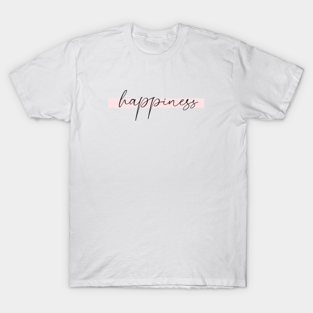 Happiness - Happiness - T-Shirt