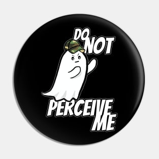 Do Not Perceive Me Pin