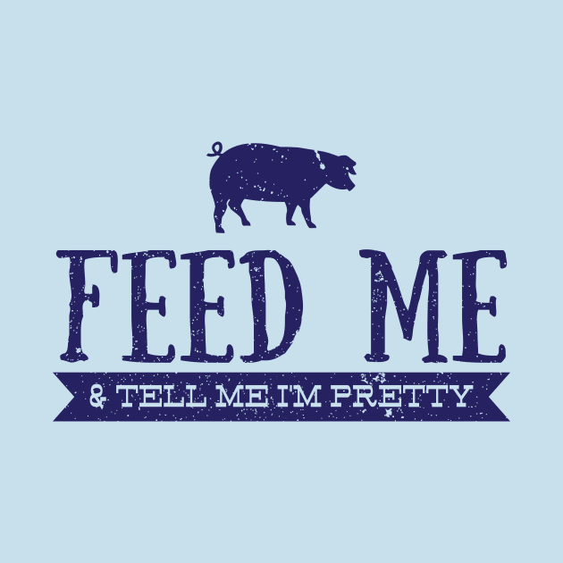 Feed Me and Tell Me I'm Pretty - Pig by bearsandbeards