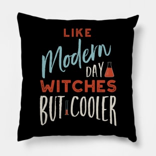 Like Modern Day Witches But Cooler Pillow