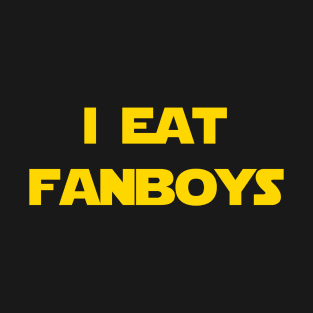 I eat fanboys. T-Shirt