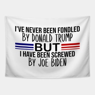 i've never been fondled by donald trump but i have been screwed by joe biden Tapestry