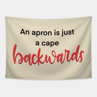 An Apron is Just a Cape Backwards Tapestry