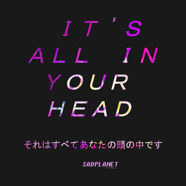 SadPlanetサドプラネット(It's All In Your Head) by GrounBEEFtaxi