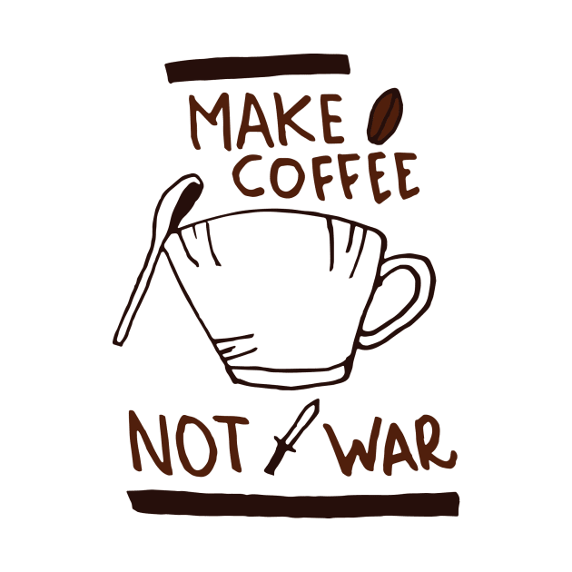 Make Coffee Not War by Besex