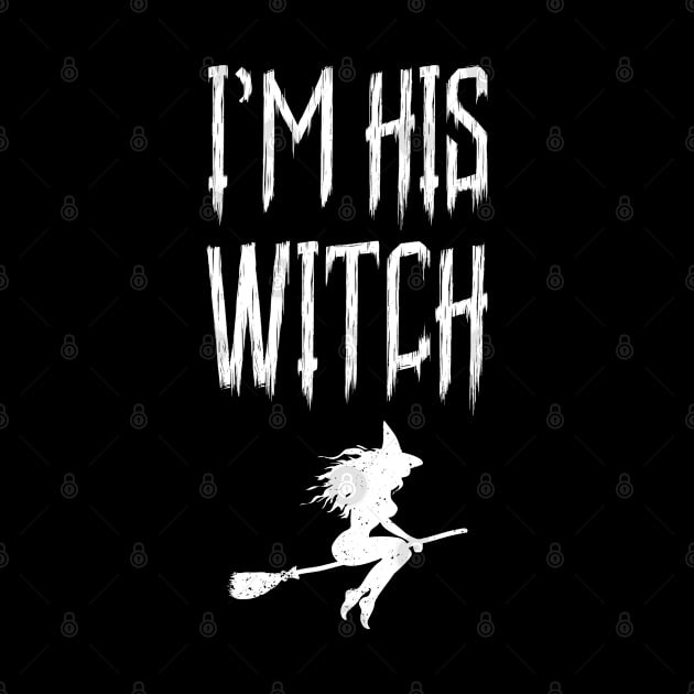 I'm His Witch Fun Matching Halloween For Couples by trendingoriginals