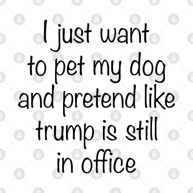 Funny Trump Great Boss - Pet My Dog - Best Gift Idea Ever For Election, Presidency, Supporter, Republican, Politics, Winner Elect, USA by Attia17