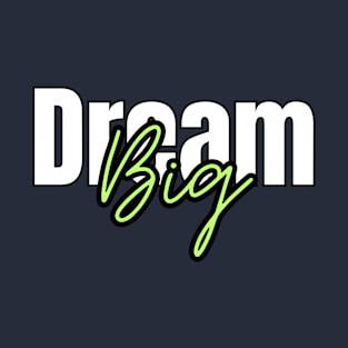 Dream big T-Shirt