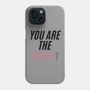 You ARE THE BEST! Phone Case