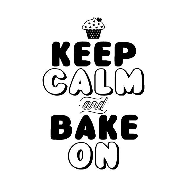 Keep Calm and Bake On by shopbudgets