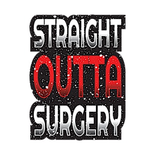 'Straight Outta Surgery' Awesome Nurse Gift T-Shirt