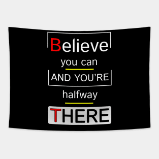 Believe You Can And You Are Halfway There Motivation Quotes Design Tapestry