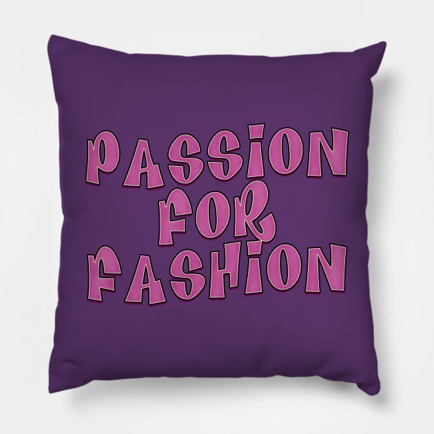 Passion for fashion Pillow by RoserinArt