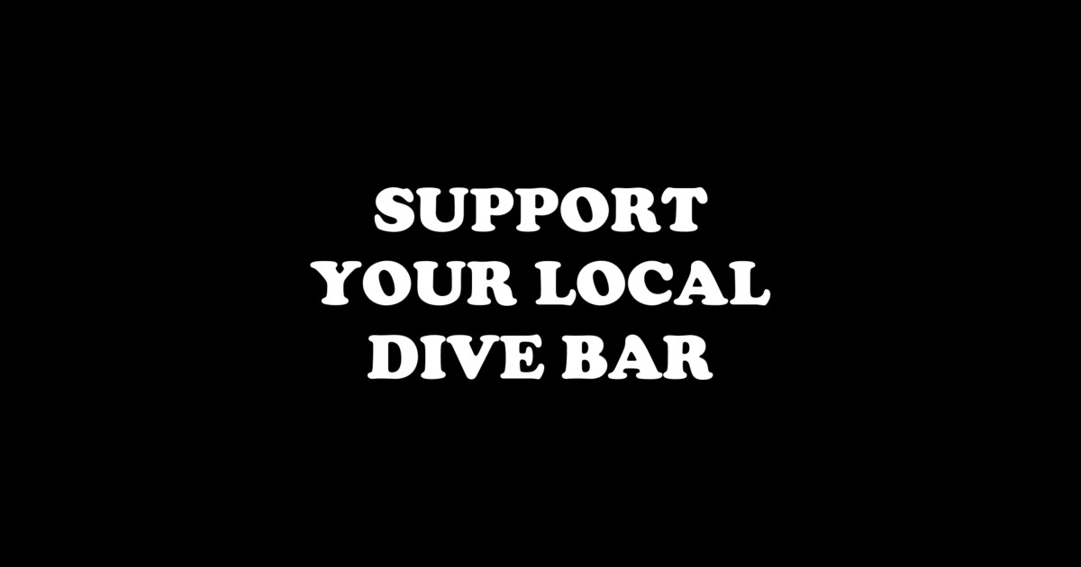 support-your-local-dive-bar-local-sticker-teepublic