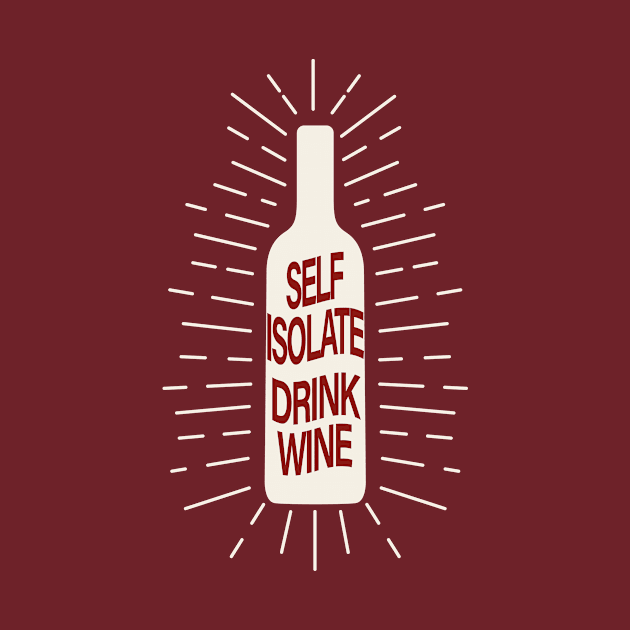 SELF ISOLATE DRINK WINE CORONAVIRUS COVID-19  T-SHIRT DESIGN by Chameleon Living