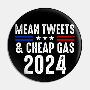 Mean Tweets And Cheap Gas Funny Donald Trump 2024 Election Pin