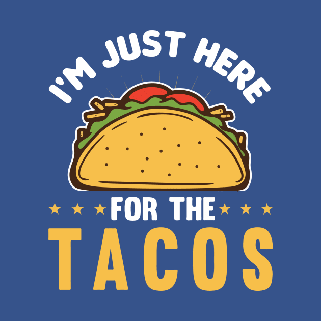 i'm here for the tacos2 by Hunters shop