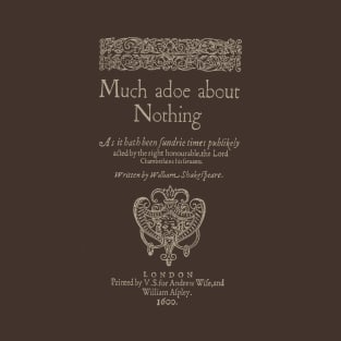 Shakespeare, Much adoe about nothing. Dark clothes version T-Shirt