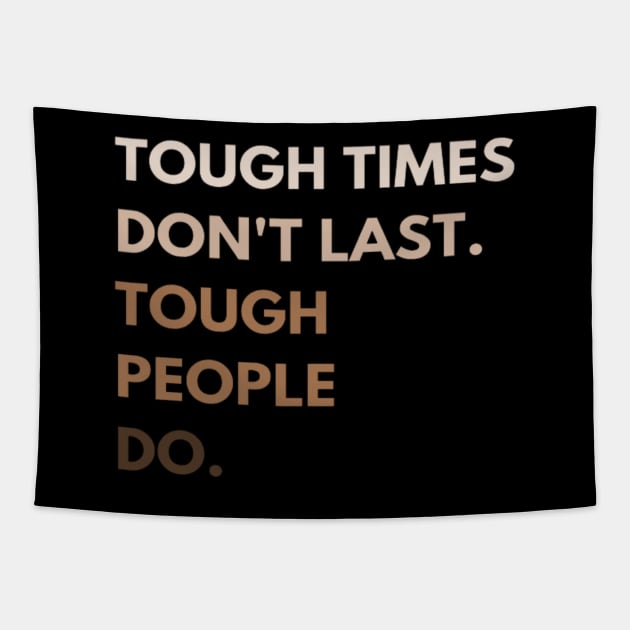 Tough Times Don't Last T-Shirt Tapestry by Totality Addict