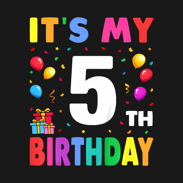 Kids Its My 5th Birthday Five Happy Birthday Boys or Girls by deptrai0023