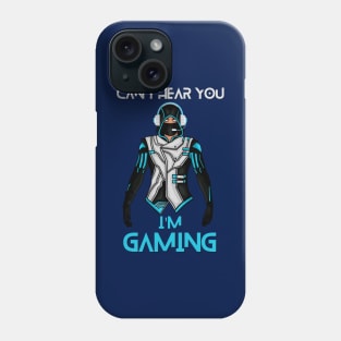 I Cant Hear You Im Gaming Phone Case