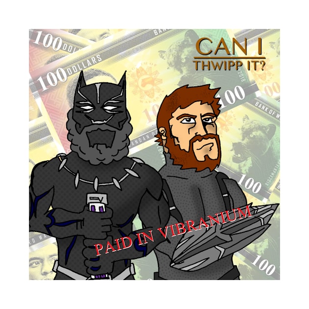 Paid in Vibranium by Can I Thwipp It?