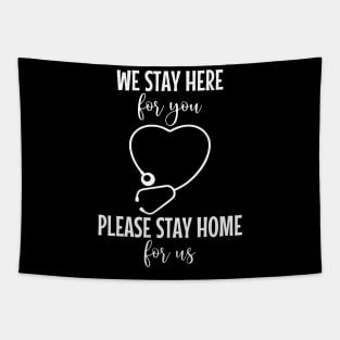 We Stay Here For You Please Stay Home For Us Tapestry