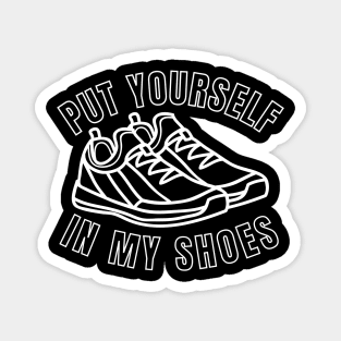 Put Yourself In My Shoes Magnet