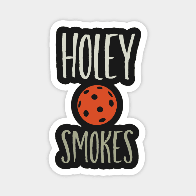 Funny Pickleball Pun Holey Smokes Magnet by whyitsme