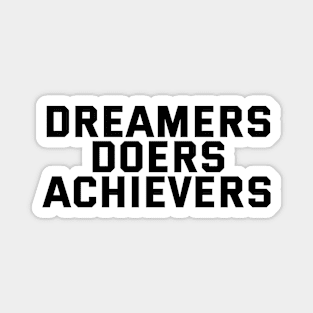 Dreamers Doers Achievers Magnet