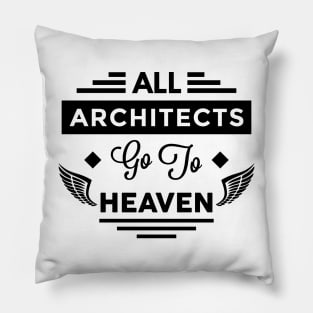 All Architects Go To heaven Pillow