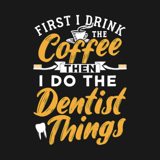 Dentist Coffee Gift T-Shirt