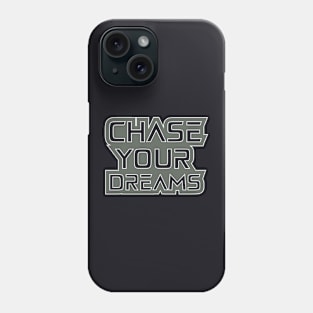 Chase Your Dreams Motivation Quotes Phone Case