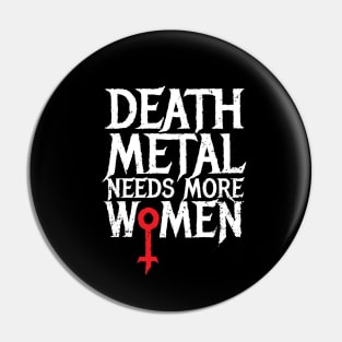 Death Metal Needs More Women Pin