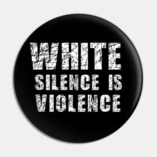 White Silence is Violence Pin