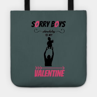 sorry boys dad is my valentine <3 Tote