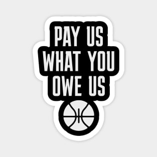 Pay-Us-What-You-Owe-Us-Basketball-Design Magnet