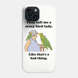 They call me a crazy bird lady Phone Case