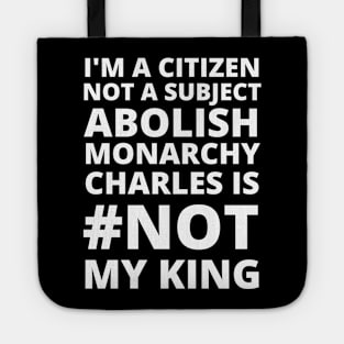 I'M A CITIZEN NOT A SUBJECT ABOLISH MONARCHY CHARLES IS NOT MY KING - CORONATION PROTEST Tote