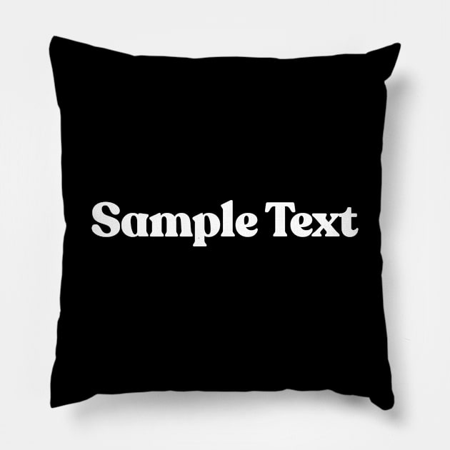 Sample Text (white) / Humorous Joke Design Pillow by DankFutura